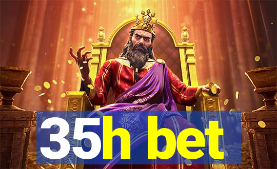 35h bet